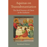 Aquinas on Transubstantiation: The Real Presence of Christ in the Eucharist