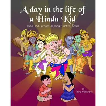 A Day in the Life of a Hindu Kid: Kid's Hindu prayer, rhyming and activity book