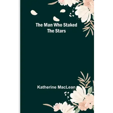 The Man Who Staked the Stars