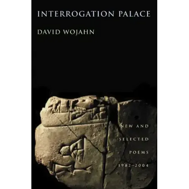 Interrogation Palace: New and Selected Poems 1982-2004