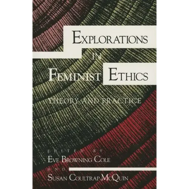 Explorations in Feminist Ethics: Theory and Practice