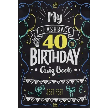 My Flashback 40th Birthday Quiz Book: Turning 40 Humor for People Born in the '80s