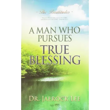 A Man Who Pursues True Blessing