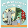 My Hero Doesn't Wear a Cape