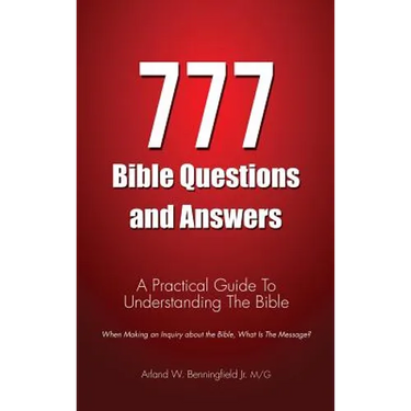 777 Bible Questions and Answers: A Practical Guide To Understanding The Bible