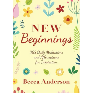 New Beginnings: 365 Daily Meditations and Affirmations for Inspiration