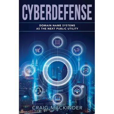 Cyberdefense: Domain Name Systems as the Next Public Utility