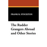 The Rudder Grangers Abroad and Other Stories