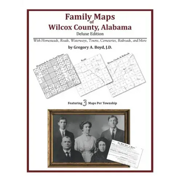 Family Maps of Wilcox County, Alabama, Deluxe Edition