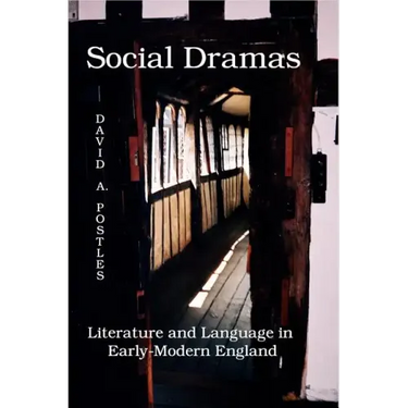 Social Dramas: Literature and Language in Early-Modern England.