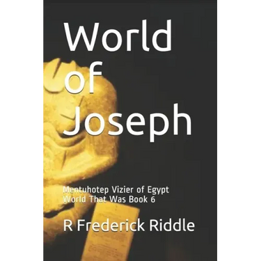 World of Joseph: Mentuhotep Vizier of Egypt World That Was Book 6