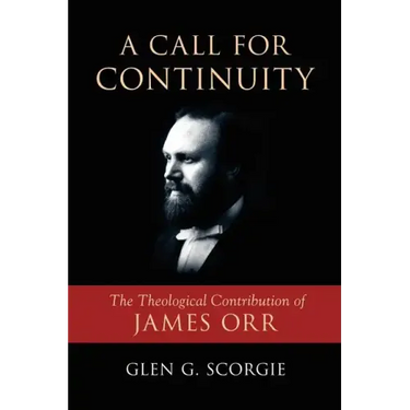 A Call for Continuity: The Theological Contribution of James Orr