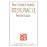 How To Create A Successful Holistic Practice