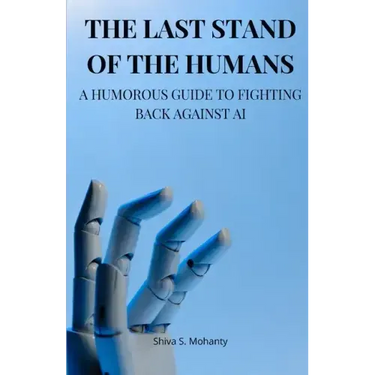 The Last Stand of the Humans: A Humorous Guide to Fighting Back Against AI