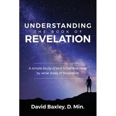 Understanding the Book of Revelation: A Simple Study of End Times and Verse by Verse Study of Revelation