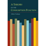 A Theory of the Consumption Function