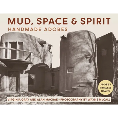 Mud, Space and Spirit: Handmade Adobes