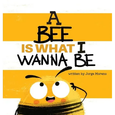 A Bee is What I Wanna Be