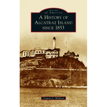 History of Alcatraz Island Since 1853
