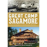 Great Camp Sagamore:: The Vanderbilts' Adirondack Retreat