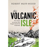 This Volcanic Isle: The Violent Processes That Forged the British Landscape