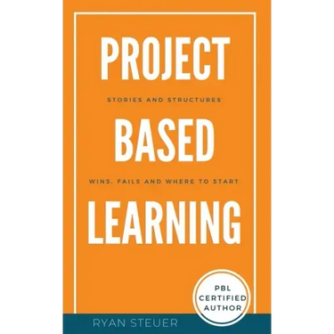 Project Based Learning Stories and Structures: Wins, Fails, and Where to Start