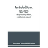 New England diaries, 1602-1800: a descriptive catalogue of diaries, orderly books and sea journals