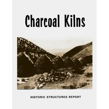 Charcoal Kilns: Historic Structures Report: Wildrose Canyon Death Valley National Monument
