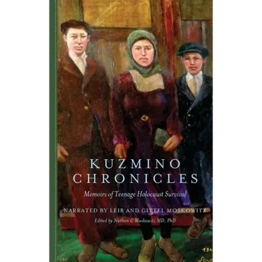 Kuzmino Chronicles: Memoirs of Teenage Holocaust Survival
