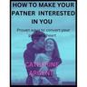 How to Make Your Partner Interested in You: Proven ways to convert your partner's heart