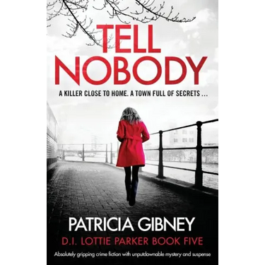 Tell Nobody: Absolutely gripping crime fiction with unputdownable mystery and suspense
