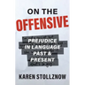 On the Offensive: Prejudice in Language Past and Present