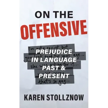 On the Offensive: Prejudice in Language Past and Present