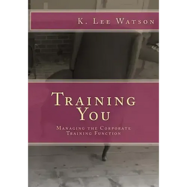 Training You: Managing the Corporate Training Function