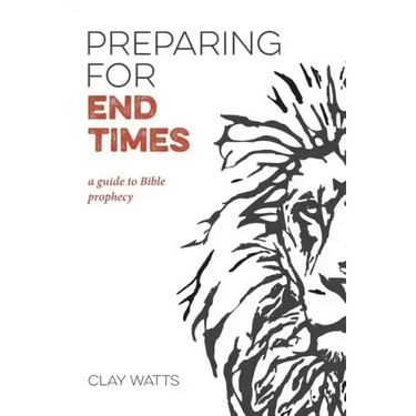 Preparing for End Times: A Guide to Bible Prophecy