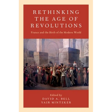 Rethinking the Age of Revolutions: France and the Birth of the Modern World