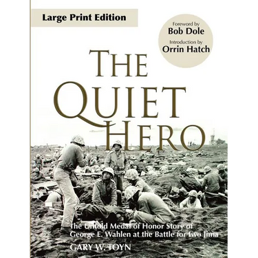 The Quiet Hero: The Untold Medal of Honor Story of George E. Wahlen at the Battle for Iwo Jima