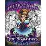 Fairy Tale Princesses & Storybook Darlings Coloring Book for Beginners