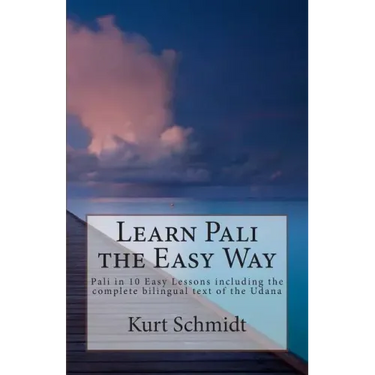 Learn Pali the Easy Way: Pali in 10 Easy Lessons including the complete bilingual text of the Udana