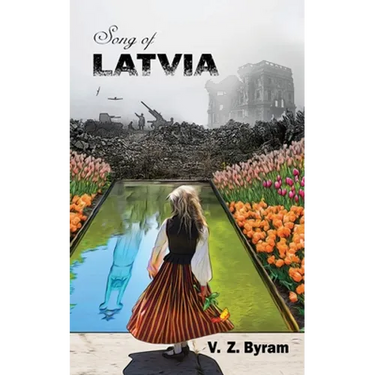 Song of Latvia: A Novel of the Latvian Resistance