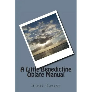 A Little Benedictine Oblate Manual
