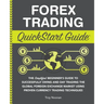 Forex Trading QuickStart Guide: The Simplified Beginner's Guide to Successfully Swing and Day Trading the Global Foreign Exchange Market Using Proven
