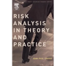 Risk Analysis in Theory and Practice