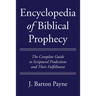 Encyclopedia of Biblical Prophecy: The Complete Guide to Scriptural Predictions and Their Fulfillment