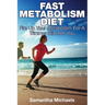 Fast Metabolism Diet: Fire Up Your Metabolism for a Trimmer Slimmer You