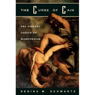 The Curse of Cain: The Violent Legacy of Monotheism