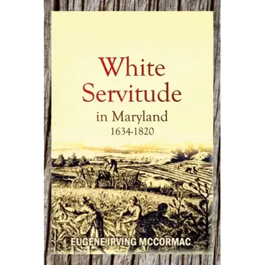 White Servitude in Maryland, 1634-1820 (1904)