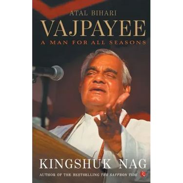 Atal Bihari Vajpayee A Man For All Seasons