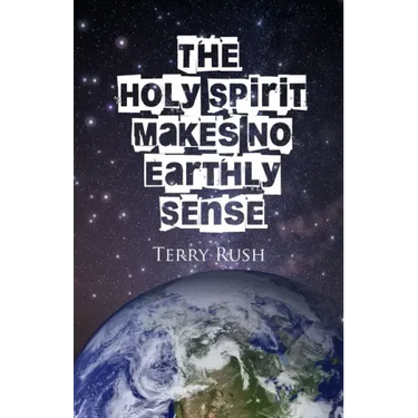 The Holy Spirit Makes No Earthly Sense