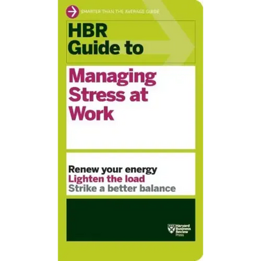 HBR Guide to Managing Stress at Work (HBR Guide Series)